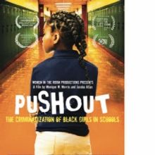 Groundbreaking Doc PUSHOUT: THE CRIMINALIZATION OF BLACK GIRLS IN SCHOOLS Makes LA Pr