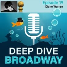 LISTEN: Diane Warren Talks The Making of 'Io Si' and More on DEEP DIVE BROADWAY…