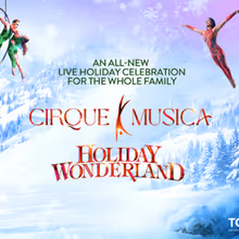 CIRQUE MUSICA HOLIDAY WONDERLAND Tour is Coming to Harris Center