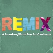 Show Us Your Creativity with BroadwayWorld Remix!