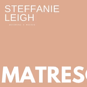 The Green Room 42 to Present Steffanie Leigh's MATRESCENCE: BECOMING A MOTHER