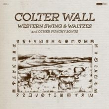 Colter Wall Releases Highly-Anticipated Album 'Western Swing & Waltzes and Other…