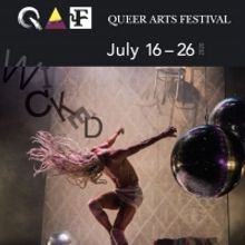 QUEER ARTS FESTIVAL -WICKED Begins This Week