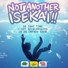 Spotlight: NOT ANOTHER ISEKAI at West of Lenin Theatre