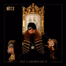 Rittz Drops New Album PUT A CROWN ON IT