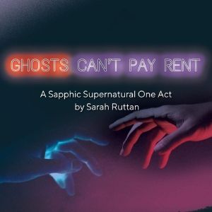 MB Stage Productions To Present GHOSTS CAN'T PAY RENT At The 2023 Hollywood Fringe…