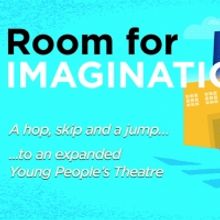 Young People's Theatre Announces 'Room for Imagination' $10.5 Million Expansion Proje
