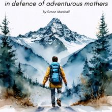 IN DEFENCE OF ADVENTUROUS MOTHERS Debut at The Glitch