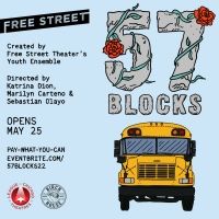 Free Street Announces 57 BLOCKS, An Original, Immersive Play, Calling For Radical…