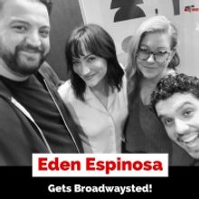 The 'Broadwaysted' Podcast Welcomes BROOKLYN, WICKED, FALSETTOS, LEMPICKA Star Eden Espinosa