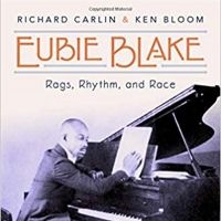 Richard Carlin and Ken Bloom Release EUBIE BLAKE: RAGS, RHYTHM, AND RACE