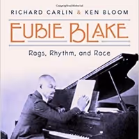 Richard Carlin and Ken Bloom Release EUBIE BLAKE: RAGS, RHYTHM, AND RACE