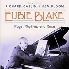 Richard Carlin and Ken Bloom Release EUBIE BLAKE: RAGS, RHYTHM, AND RACE