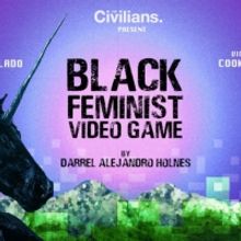 The Civilians Presents World Premiere of BLACK FEMINIST VIDEO GAME