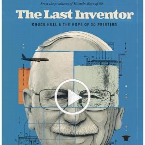 THE LAST INVENTOR: CHUCK HULL & THE HOPE OF 3D PRINTING to Premiere at Newport Beach 