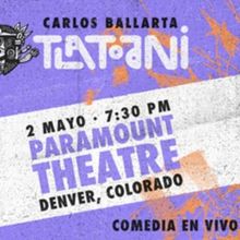 Carlos Ballarta to Bring Comedy Show TLATOANI to Paramount Theatre in May