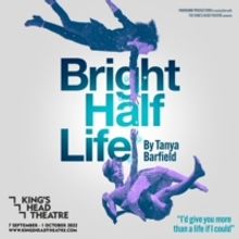 BRIGHT HALF LIFE Will Make UK Premiere at The King's Head Theatre in September
