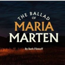 Review: THE BALLAD OF MARIA MARTEN BY BETH FLINTOFF at Maven Theatre Company