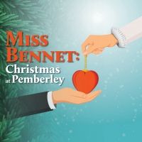 Company Of Fools Presents MISS BENNET: CHRISTMAS AT PEMBERLEY