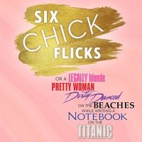 Six Chick Flicks Comes To Orlando Fringe Festival!