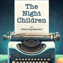 EDINBURGH 2023: Review: THE NIGHT CHILDREN, Greenside @Nicolson Square