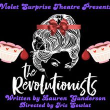 Violet Surprise Theatre to Present THE REVOLUTIONISTS By Lauren Gunderson