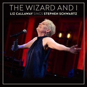 THE WIZARD AND I: LIZ CALLAWAY SINGS STEPHEN SCHWARTZ to be Released in March