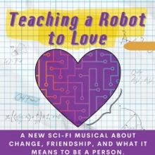 TEACHING A ROBOT TO LOVE To Present World Premiere At The BROADWATER In Los Angeles