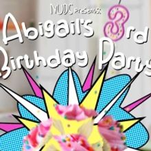 Review: ABIGAIL'S 3RD BIRTHDAY PARTY, Greenside @Infirmary Street