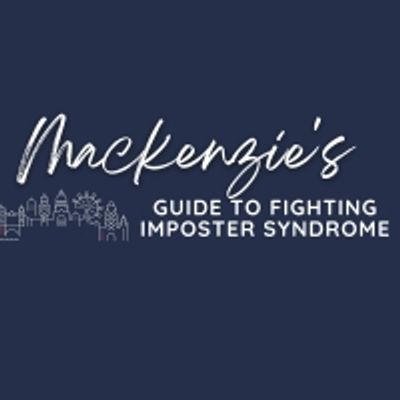 Student Blog: Mackenzie's Guide to Fighting Imposter Syndrome