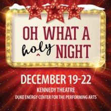 Theatre Raleigh to Present OH WHAT (HOLY) NIGHT!