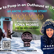 Kona Morris to Bring HOW TO POOP IN AN OUTHOUSE AT -72&deg;F to Los Angeles Photo