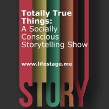 TOTALLY TRUE THINGS Storytelling Show Features Artists Focusing On Mental Health And…
