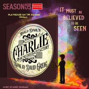 Review: CHARLIE AND THE CHOCOLATE FACTORY at Playhouse On The Square