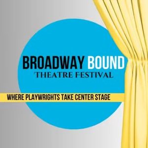 BROADWAY BOUND THEATRE FESTIVAL Unveils 10th Anniversary Lineup