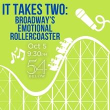 IT TAKES TWO: BROADWAY'S EMOTIONAL ROLLERCOASTER is Coming to 54 Below in October