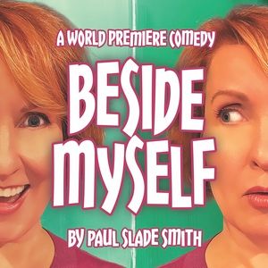 BESIDE MYSELF by Paul Slade Smith to be Presented at Laguna Playhouse