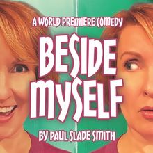 BESIDE MYSELF by Paul Slade Smith to be Present at Laguna Playhouse