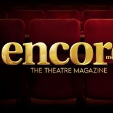 New Print Magazine ENCORE MONTHLY to Celebrate the American Theatre