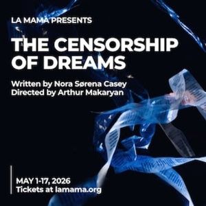 THE CENSORSHIP OF DREAMS to be Presented at La MaMa