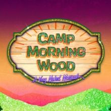 CAMP MORNING WOOD Returns to the Asylum Theater