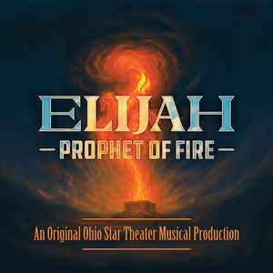 Ohio Star Theater To Present New Bible-Based Musical ELIJAH: PROPHET OF FIRE
