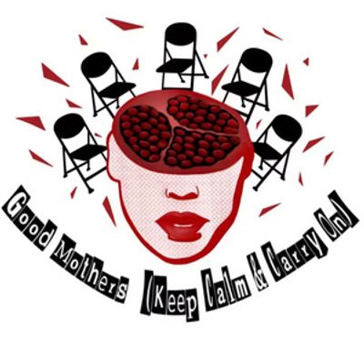 GOOD MOTHERS (KEEP CALM AND CARRY ON) To Make Staged Reading Debut