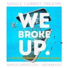 Single Carrot Theatre Presents WE BROKE UP at the 2020 KeyBank Rochester Fringe Festi