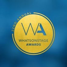 Whatsonstage Awards Return For Their 22nd Year In February