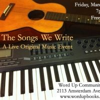 THE SONGS WE WRITE Free, Live Original Music Event Comes To Word Up Bookshop In…