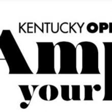 Kentucky Opera Announces 20/21 Season AMPLIFY YOUR VOICE