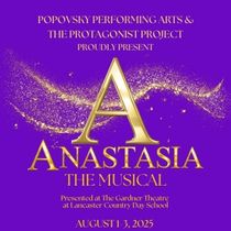 ANASTASIA THE MUSICAL to be Presented at Popovsky Performing Arts
