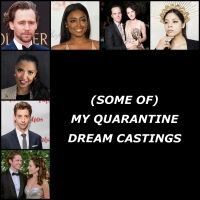BWW Blog: (Some Of) My Quarantine Dream Castings