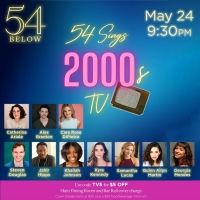 54 Below to Present 54 SINGS 2000s TV Next Month